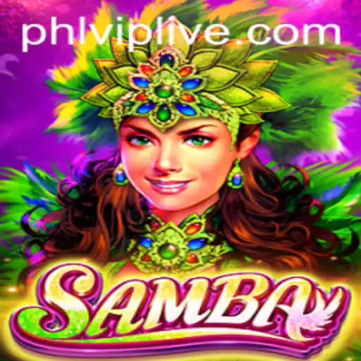Samba: The Exciting World of PHLVIP Gaming